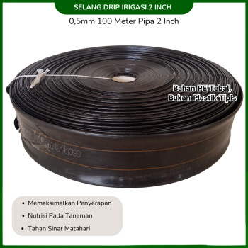 Selang Irigasi Tetes PE Soft Size 2 inch - Ketebalan  0.55mm  - 100m/roll